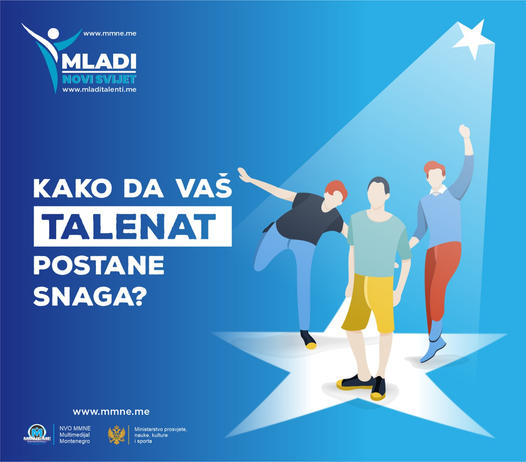 Talenat je poput biljke. Potrebno je da ga najpre otkrijete, a zatim ga posadite u zemlju. Međutim, to što ste posadili sjeme ne znači da će ono porasti. Potrebno je da ga svakodnevno njegujete i zalivate, odnosno da radite na sebi i redovno vježbate. Dajte sebi vremena. Budite strpljivi. Nijedna biljka nije mogla da poraste preko noći. Strpljivo radite na ostvarenju svojih ciljeva. Prelijepa biljka će izrasti baš onda kada bude vrijeme,ali je važno da do tada budete istrajni. Verujte sebi i svojoj intuiciji. Odvažite se i probajte nove stvari. Možda se upravo u njima krije vaš talenat. NVO MMNE od svog osnivanja akcenat stavlja na mlade i talentovane ljude, na rad sa njima i pružanje podrške u razvoju intelektualnih kapaciteta, stvarajući na taj način povoljan ambijent za njihov razvoj i promociju. Projekat ,,MLADI NOVI SVIJET" koji se bavi otkrivanjem i njegovanjem talenata u cilju stvaranja podloge te razvoj intelektualne elite naše države, koja će svojim znanjem i zalaganjem biti pokretačka snaga našeg društva i države, sprovodi NVO Multimedial Montenegro, a finansiran je od strane Ministarstva prosvjete, nauke, kulture i sporta.